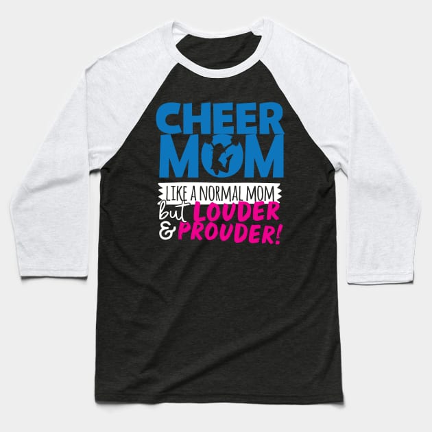 Cheer Mom Like A Normal Mom But Louder & Prouder Baseball T-Shirt by thingsandthings